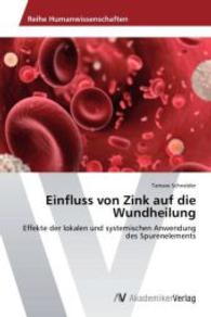 Einfluss von Zink auf die Wundheilung : Effekte der lokalen und systemischen Anwendung des Spurenelements （2014. 76 S. 220 mm）