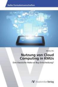 Nutzung von Cloud Computing in KMUs : Eine klassische Make-or-Buy-Entscheidung? （2013. 120 S. 220 mm）