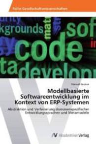 Modellbasierte Softwareentwicklung im Kontext von ERP-Systemen : Abstraktion und Verfeinerung domänenspezifischer Entwicklungssprachen und Metamodelle （2013. 100 S. 220 mm）