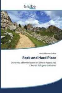 Rock and Hard Place : Dynamics of Power between Diverse Actors and Liberian Refugees in Guinea （2014. 124 S. 220 mm）