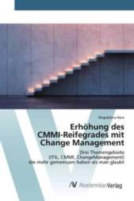 Erhöhung des CMMI-Reifegrades mit Change Management : Drei Themengebiete (ITIL, CMMI, ChangeManagement) die mehr gemeinsam haben als man glaubt （2015. 148 S. 220 mm）