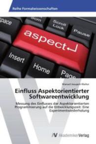 Einfluss Aspektorientierter Softwareentwicklung : Messung des Einflusses der Aspektorientierten Programmierung auf die Entwicklungszeit: Eine Experimentwiederholung （2014. 124 S. 220 mm）