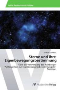 Sterne und ihre Eigenbewegungsbestimmung : Über die Verwendung des Hainberger Plattenarchivs zur Eigenbewegungsbestimmung der Praesepe （2013. 84 S. 220 mm）