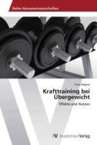 Krafttraining bei Übergewicht : Effekte und Nutzen （2013. 60 S. 220 mm）