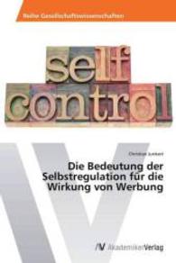 Die Bedeutung der Selbstregulation für die Wirkung von Werbung （2015. 52 S. 220 mm）