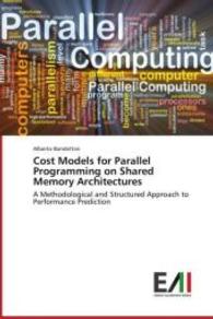 Cost Models for Parallel Programming on Shared Memory Architectures : A Methodological and Structured Approach to Performance Prediction （2014. 152 S. 220 mm）