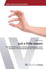 just a little respect : Die Betrachtung der Gehörlosenpädagogik unter Aspekten von Pädagogiken der Anerkennung （2013. 136 S. 220 mm）