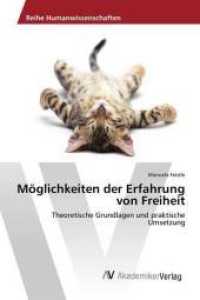 Möglichkeiten der Erfahrung von Freiheit : Theoretische Grundlagen und praktische Umsetzung （2014. 136 S. 220 mm）