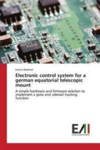 Electronic control system for a german equatorial telescopic mount : A simple hardware and firmware solution to implement a goto and sidereal tracking function （2013. 492 S. 220 mm）