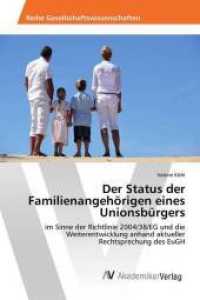 Der Status der Familienangehörigen eines Unionsbürgers : im Sinne der Richtlinie 2004/38/EG und die Weiterentwicklung anhand aktueller Rechtsprechung des EuGH （2013. 100 S. 220 mm）