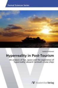 Hyperreality in Post-Tourism : An analysis of fun, space and the experience of 'hyperreality' aboard Carnival's cruise ships （2013. 128 S. 220 mm）