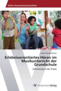 Erlebnisorientiertes H&ouml;ren im Musikunterricht der Grundschule : Umsetzung in der Praxis （2013. 108 S. 220 mm）