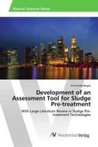 Development of an Assessment Tool for Sludge Pre-treatment : With Large Literature Review in Sludge Pre-treatment Technologies （2014. 104 S. 220 mm）