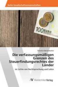 Die verfassungsmäßigen Grenzen des Steuerfindungsrechtes der Länder : im Lichte von Rechtsprechung und Lehre （2014. 56 S. 220 mm）