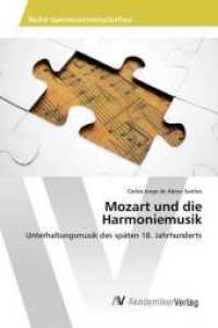 Mozart und die Harmoniemusik : Unterhaltungsmusik des späten 18. Jahrhunderts （2014. 60 S. 220 mm）