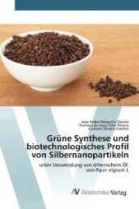 Grüne Synthese und biotechnologisches Profil von Silbernanopartikeln : unter Verwendung von ätherischem Öl von Piper nigrum L （2023. 52 S. 220 mm）