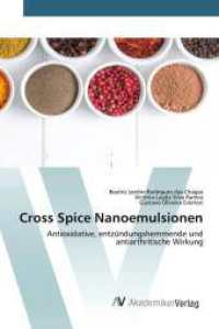 Cross Spice Nanoemulsionen : Antioxidative, entzündungshemmende und antiarthritische Wirkung （2023. 52 S. 220 mm）