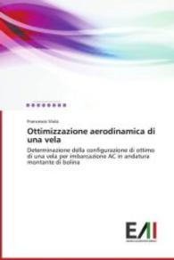 Ottimizzazione aerodinamica di una vela : Determinazione della configurazione di ottimo di una vela per imbarcazione AC in andatura montante di bolina （2014. 176 S. 220 mm）