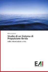 Studio di un Sistema di Propulsione Ibrida : nelle imbarcazioni a vela （2014. 156 S. 220 mm）
