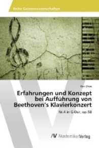 Erfahrungen und Konzept bei Aufführung von Beethoven's Klavierkonzert : Nr.4 in G-Dur, op.58 （2017. 52 S. 220 mm）