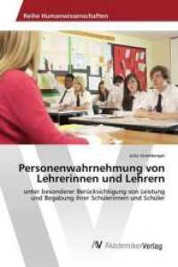 Personenwahrnehmung von Lehrerinnen und Lehrern : unter besonderer Berücksichtigung von Leistung und Begabung ihrer Schülerinnen und Schüler （2014. 192 S. 220 mm）