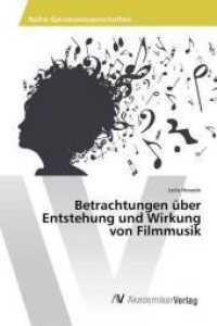 Betrachtungen &uuml;ber Entstehung und Wirkung von Filmmusik （2014. 80 S. 220 mm）