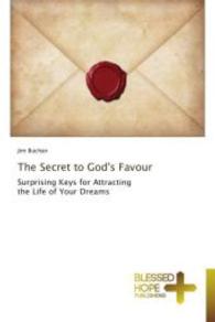 The Secret to God's Favour : Surprising Keys for Attracting the Life of Your Dreams （2014. 260 S. 220 mm）