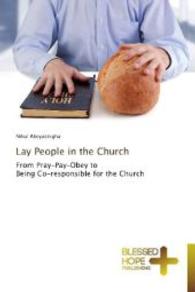 Lay People in the Church : From Pray-Pay-Obey to Being Co-responsible for the Church （2014. 88 S. 220 mm）
