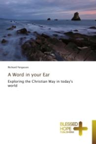 A Word in your Ear : Exploring the Christian Way in today's world （2014. 92 S. 220 mm）