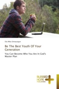 Be The Best Youth Of Your Generation : You Can Become Who You Are In God's Master Plan （2015. 64 S. 220 mm）