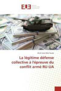 La légitime défense collective à l'épreuve du conflit armé RU-UA （2025. 140 S. 220 mm）