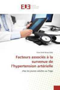 Facteurs associés à la survenue de l'hypertension artérielle : chez les jeunes adultes au Togo （2024. 300 S. 220 mm）
