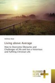 Living above Average : How to Overcome Obstacles and Challenges of life and live a Victorious and Fulfiling Christian Life （2015. 64 S. 220 mm）