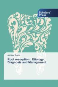 Root resorption : Etiology, Diagnosis and Management （2012. 136 S. 220 mm）