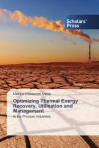 Optimizing Thermal Energy Recovery, Utilisation and Management : In the Process Industries （2013. 240 S. 220 mm）