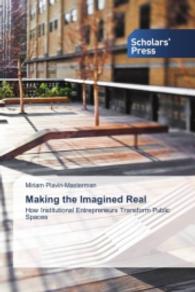 Making the Imagined Real : How Institutional Entrepreneurs Transform Public Spaces （2013. 336 S. 220 mm）