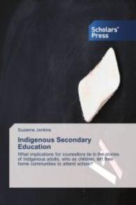 Indigenous Secondary Education : What implications for counsellors lie in the stories of Indigenous adults, who as children, left their home communities to attend school? （2013. 372 S. 220 mm）