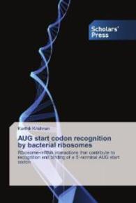 AUG start codon recognition by bacterial ribosomes : Ribosome-mRNA interactions that contribute to recognition and binding of a 5 -terminal AUG start codon （2013. 148 S. 220 mm）