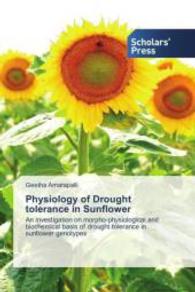 Physiology of Drought tolerance in Sunflower : An Investigation on morpho-physiological and biochemical basis of drought tolerance in sunflower genotypes （2013. 232 S. 220 mm）