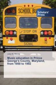 Music education in Prince George's County, Maryland, from 1950 to 1992 （2013. 264 S. 220 mm）