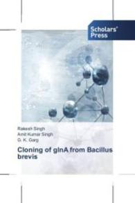 Cloning of glnA from Bacillus brevis （2013. 160 S. 220 mm）