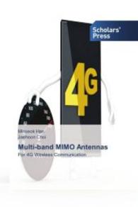Multi-band MIMO Antennas : For 4G Wireless Communication （2013. 208 S. 220 mm）