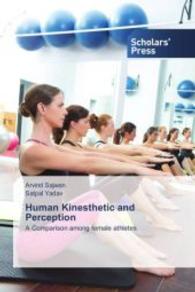 Human Kinesthetic and Perception : A Comparison among female athletes （2013. 72 S. 220 mm）