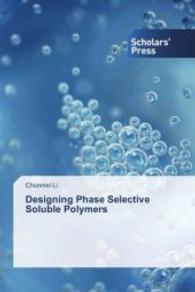 Designing Phase Selective Soluble Polymers （2013. 188 S. 220 mm）