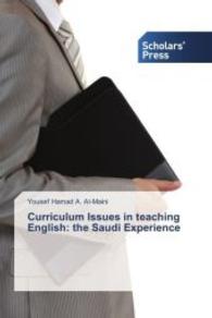 Curriculum Issues in teaching English: the Saudi Experience （2014. 436 S. 220 mm）