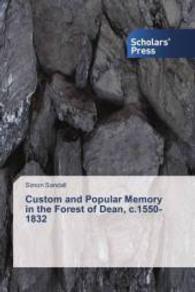 Custom and Popular Memory in the Forest of Dean, c.1550-1832 （2013. 384 S. 220 mm）