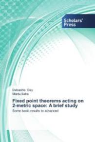 Fixed point theorems acting on 2-metric space: A brief study : Some basic results to advanced （2013. 108 S. 220 mm）