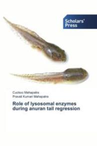 Role of lysosomal enzymes during anuran tail regression （2013. 172 S. 220 mm）