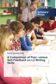 A Comparison of Peer- versus Self-Feedback on L2 Writing Skills （2013. 308 S. 220 mm）