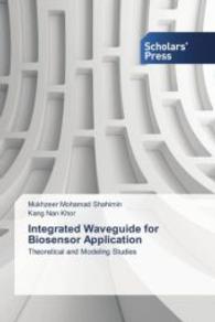 Integrated Waveguide for Biosensor Application : Theoretical and Modeling Studies （2013. 52 S. 220 mm）